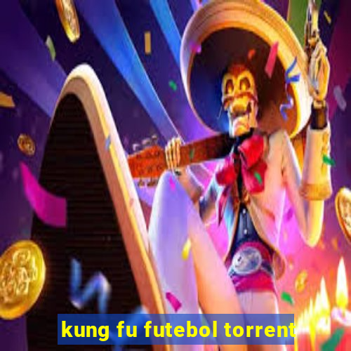 kung fu futebol torrent